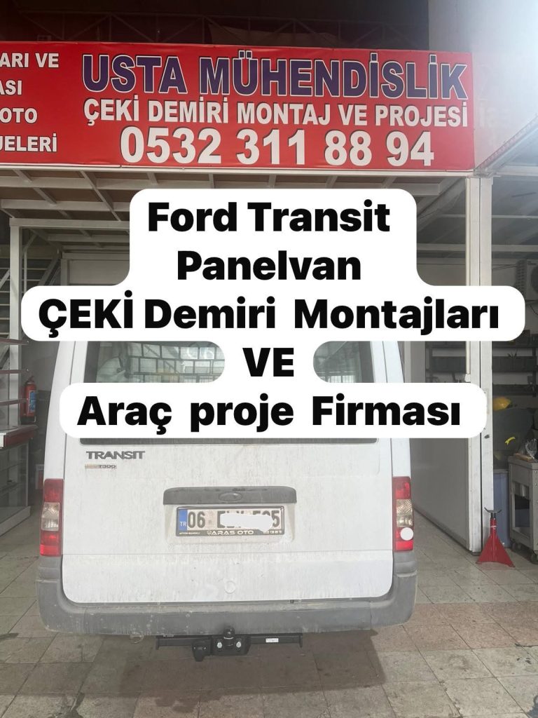 FORD TRANSİT KAMYONET Çeki demiri takma motajı ve araç proje firması ankara USTA MÜHENDİSLİK 055323118894