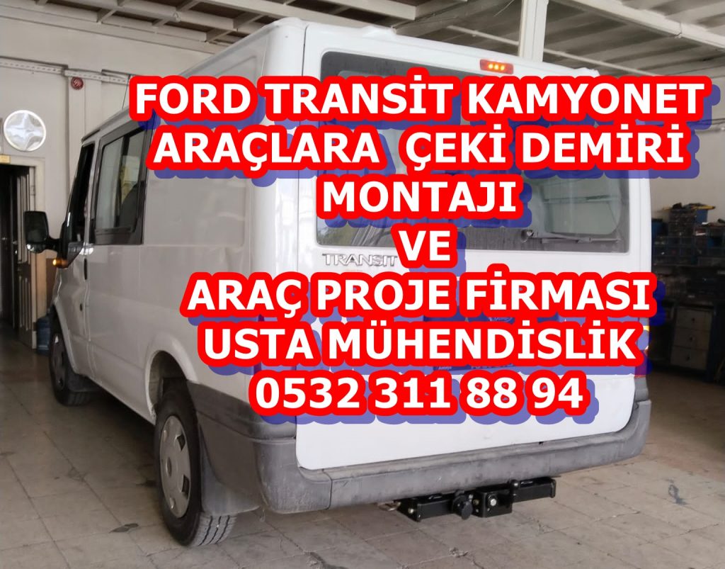 ford transit kamyonet çeki demiri ankara çeki demiri montajı ve araç projesi ankara usta mühendislik ankara 05323118894