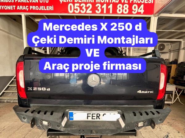 MERCEDES X 250 D KAMYONET Çeki Demiri Takma Montajı ve ARÇ PROJE FİRMISI Usta mühendislik 05323118894